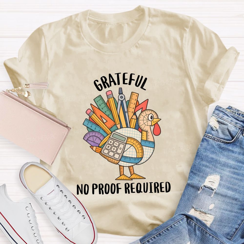 Grateful No Proof Required Turkey Math Teacher T-shirt