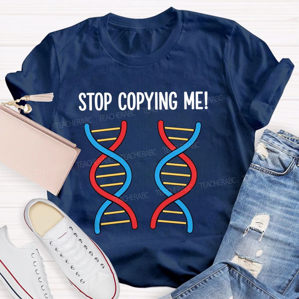 Stop Copying Me Science Pun Teacher T-shirt