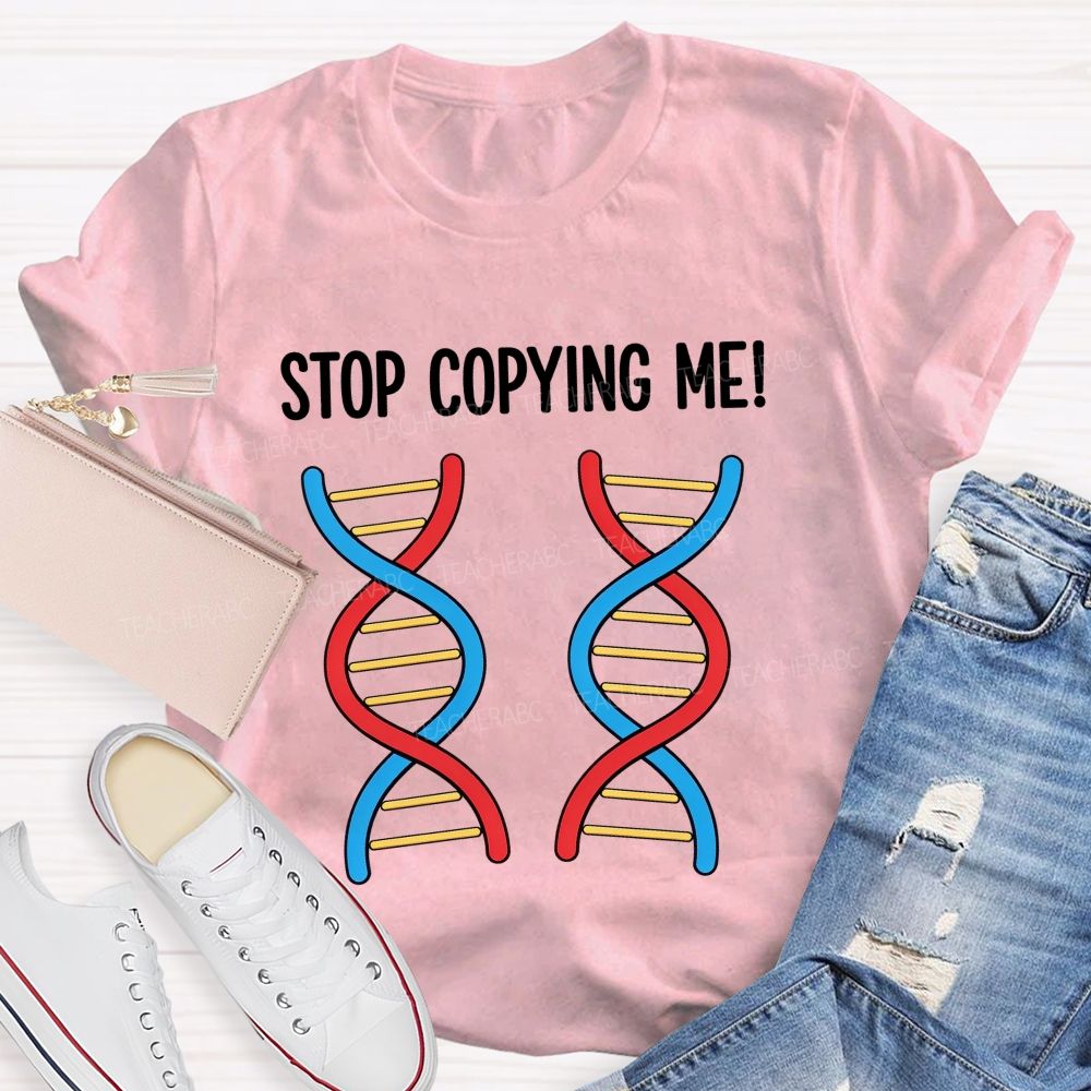 Stop Copying Me Science Pun Teacher T-shirt