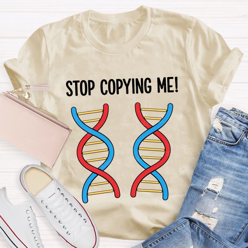 Stop Copying Me Science Pun Teacher T-shirt