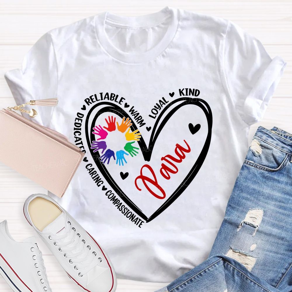 Dedicated Reliable Warm Loyal Kind Caring Compassionate Para Teacher T-shirt