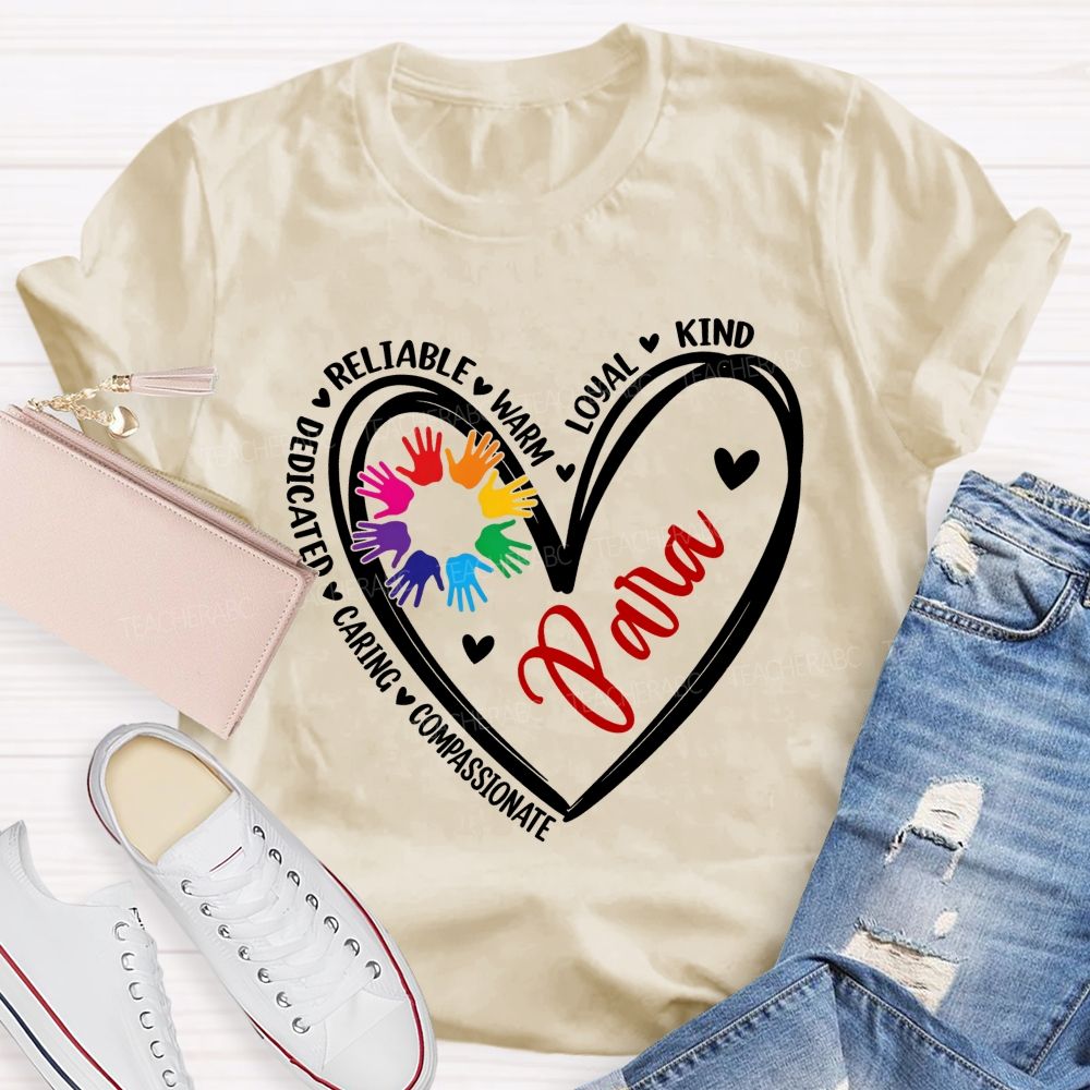 Dedicated Reliable Warm Loyal Kind Caring Compassionate Para Teacher T-shirt