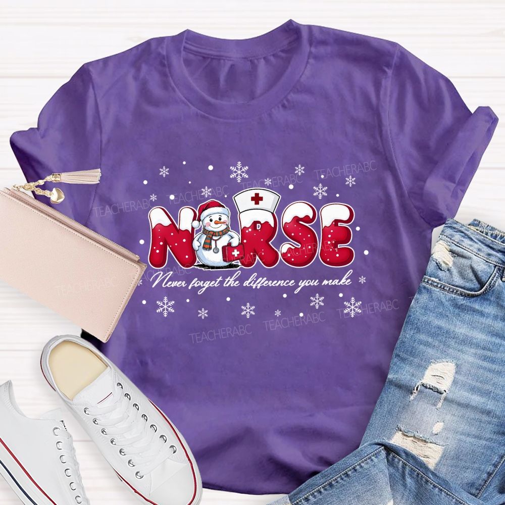 Nurse Never Forget The Difference You Make T-shirt