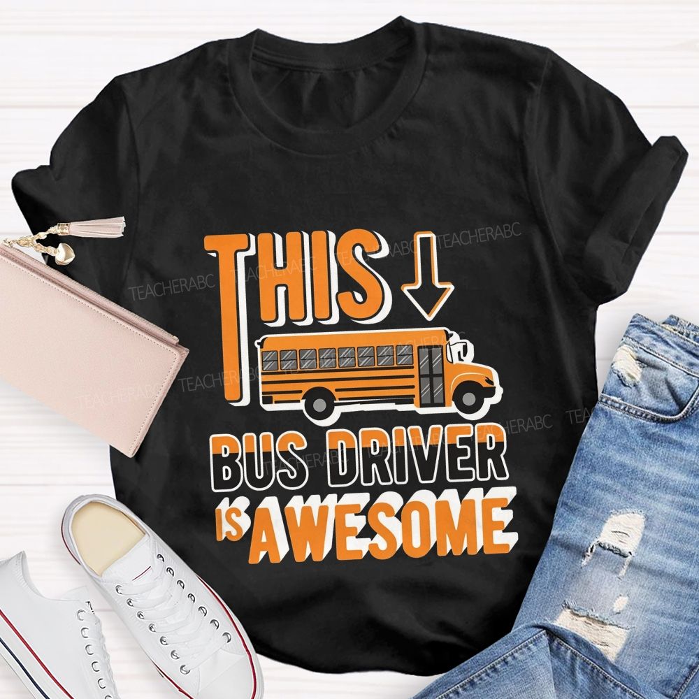 This Bus Driver Is Awesome Orange Letter Teacher T-shirt
