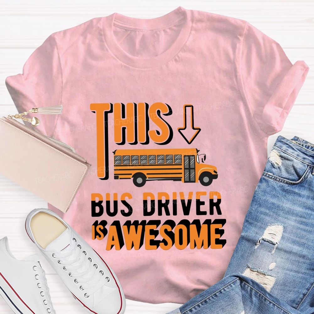 This Bus Driver Is Awesome Orange Letter Teacher T-shirt