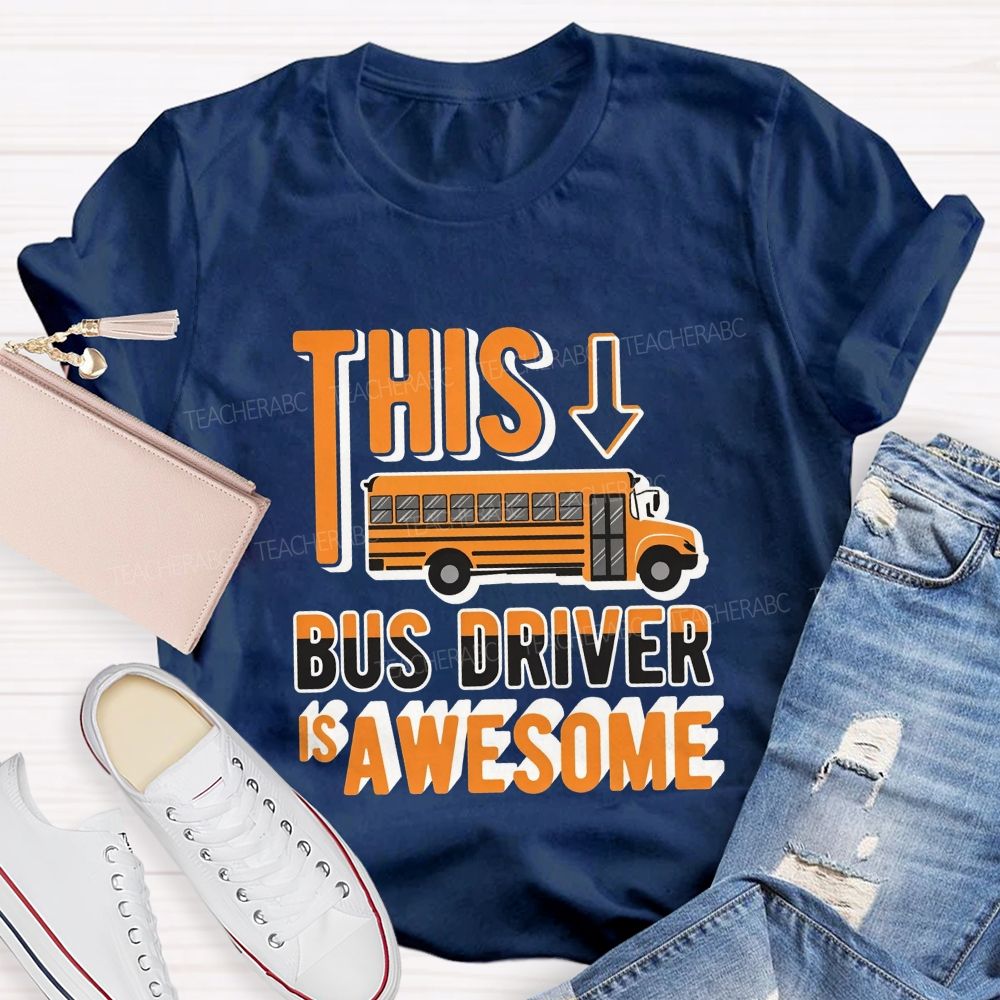 This Bus Driver Is Awesome Orange Letter Teacher T-shirt