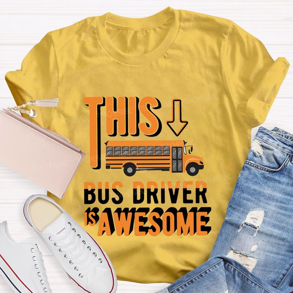 This Bus Driver Is Awesome Orange Letter Teacher T-shirt