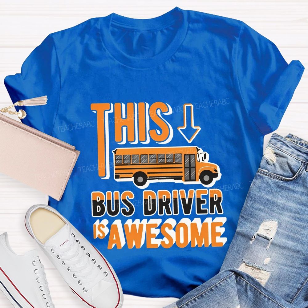 This Bus Driver Is Awesome Orange Letter Teacher T-shirt