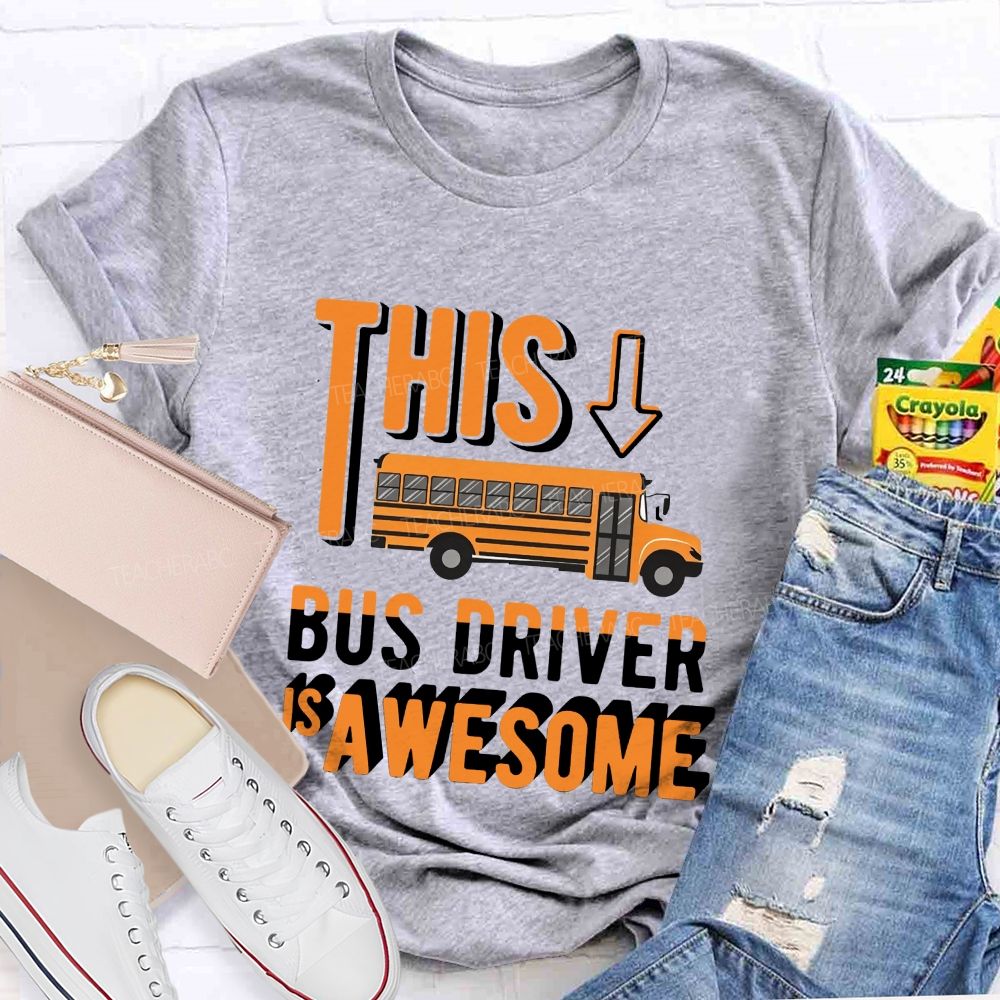 This Bus Driver Is Awesome Orange Letter Teacher T-shirt