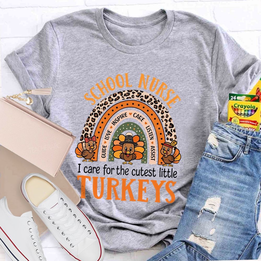 School Nurse I Care For The Cutest Little Turkeys Teacher T-shirt