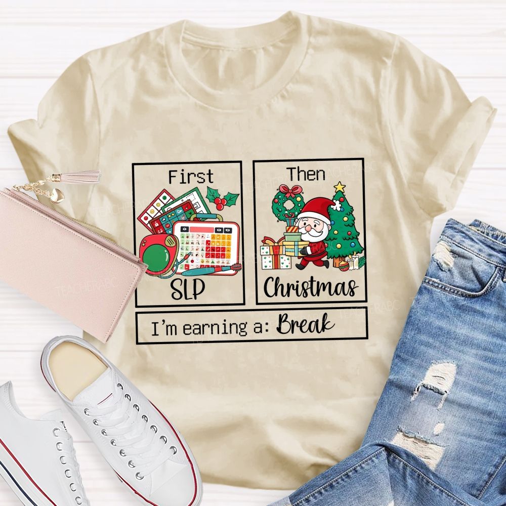 First Slp Then Christmas Slp Holiday Humor Teacher T-shirt