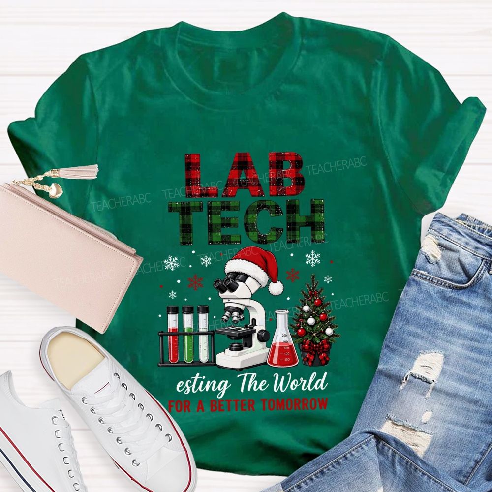 Lab Tech Christmas‑Testing The World For A Better Tomorrow Teacher T-shirt