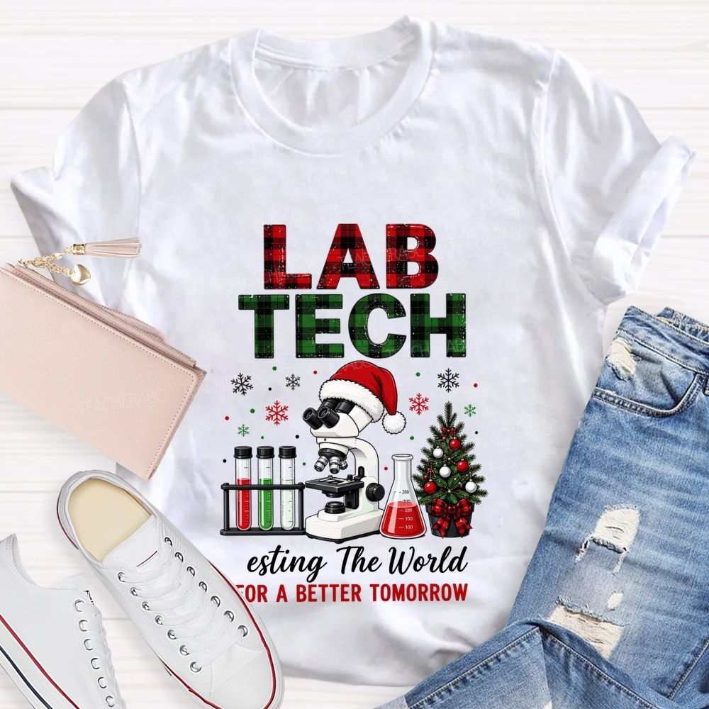 Lab Tech Christmas‑Testing The World For A Better Tomorrow Teacher T-shirt