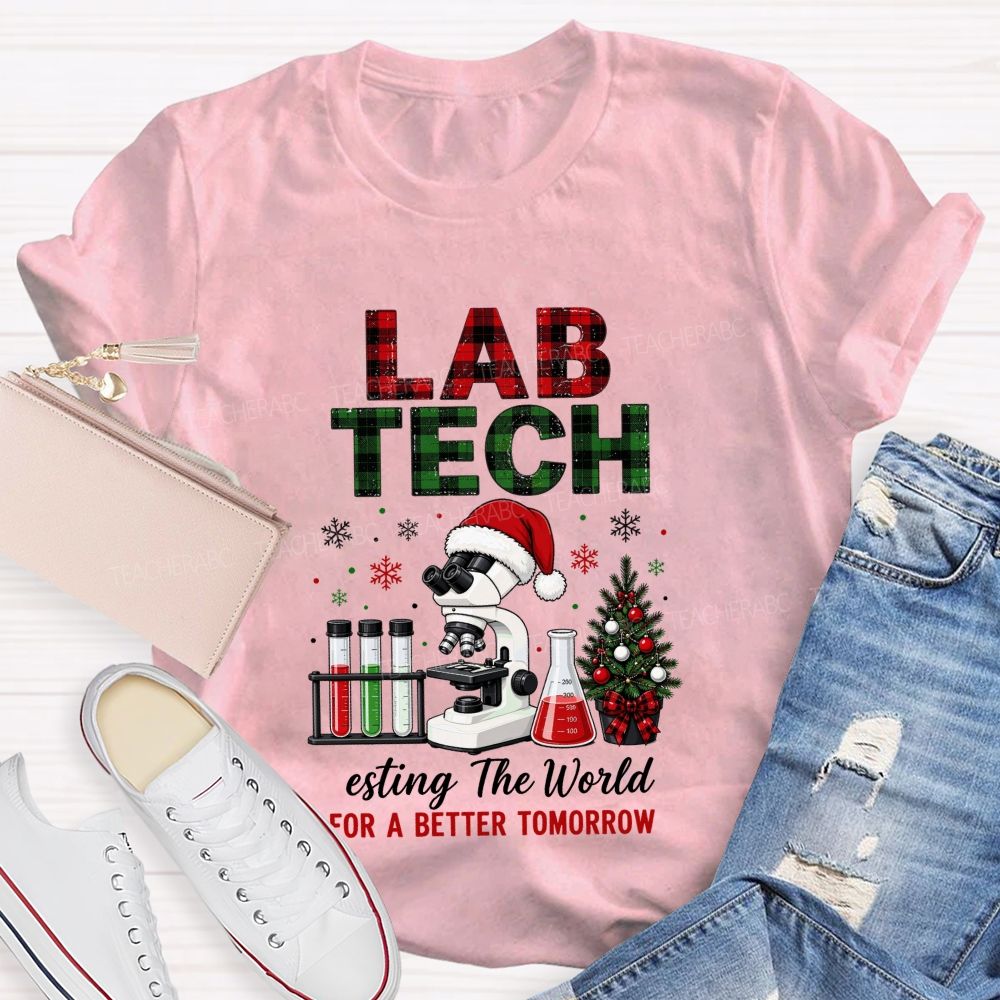 Lab Tech Christmas‑Testing The World For A Better Tomorrow Teacher T-shirt