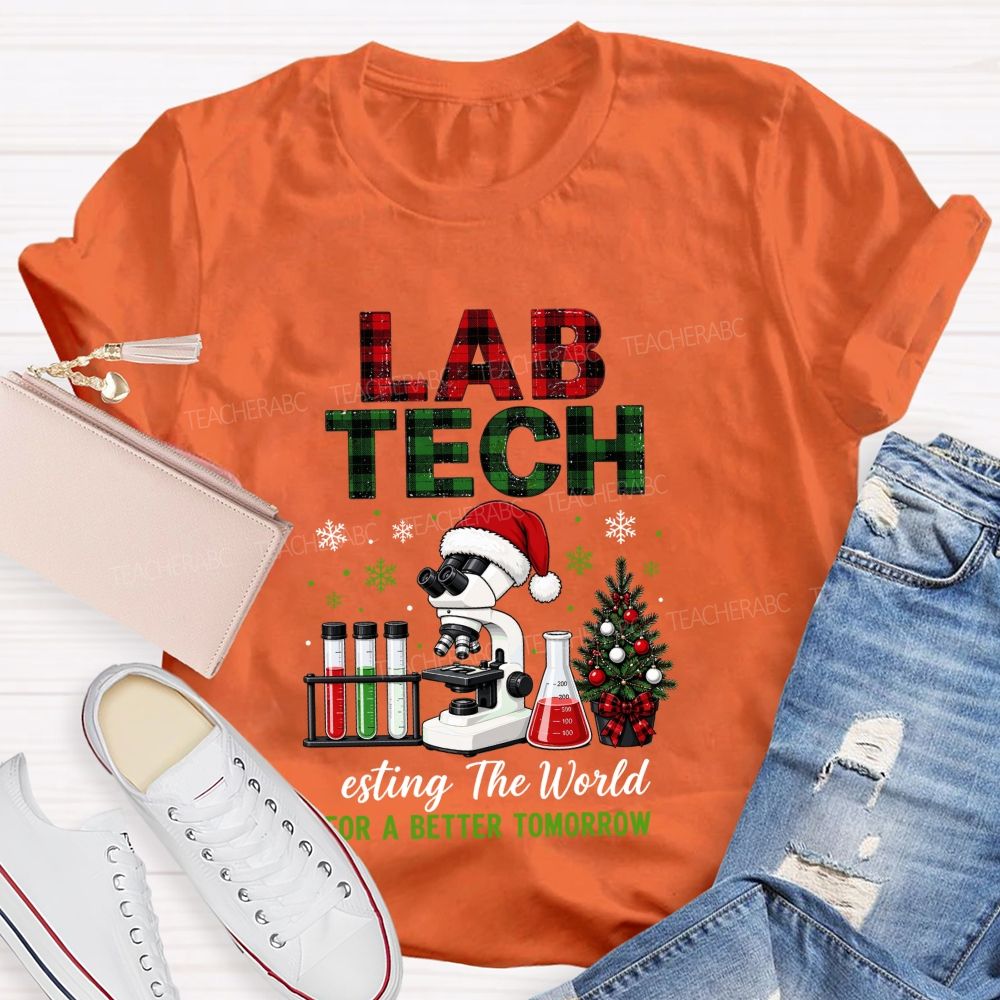 Lab Tech Christmas‑Testing The World For A Better Tomorrow Teacher T-shirt