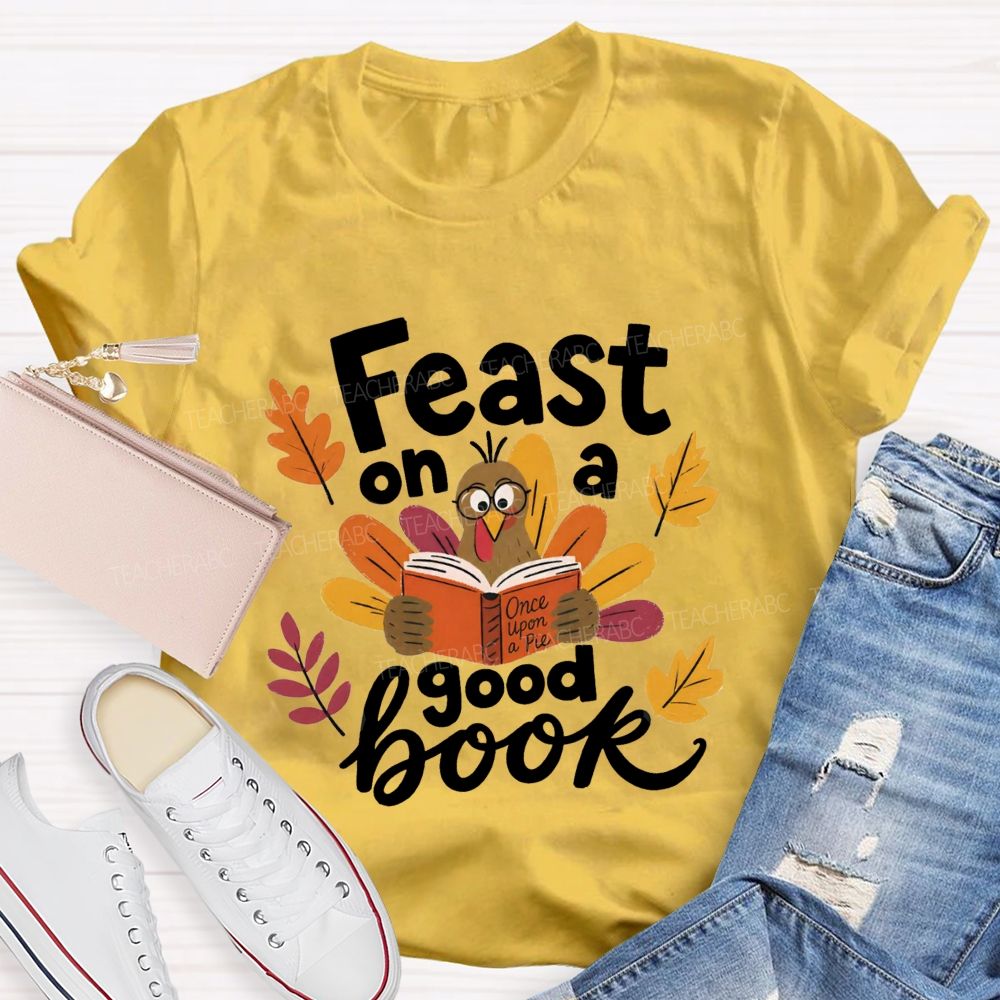 Feast On A Good Book Thanksgiving Reading Turkey Teacher T-shirt