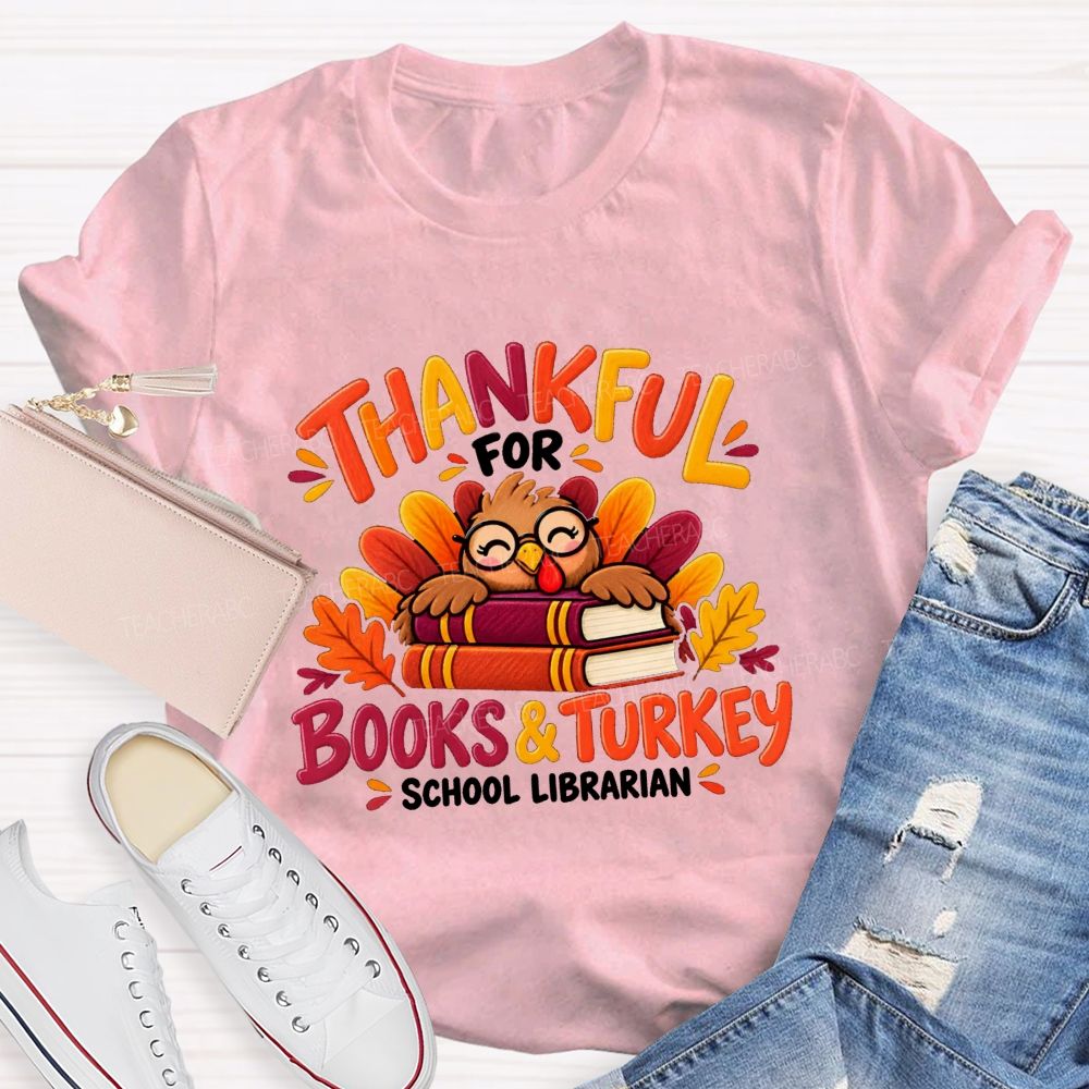 Thankful For Books And Turkey School Librarian Teacher T-shirt