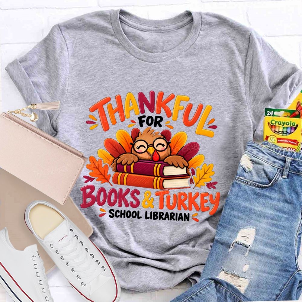 Thankful For Books And Turkey School Librarian Teacher T-shirt
