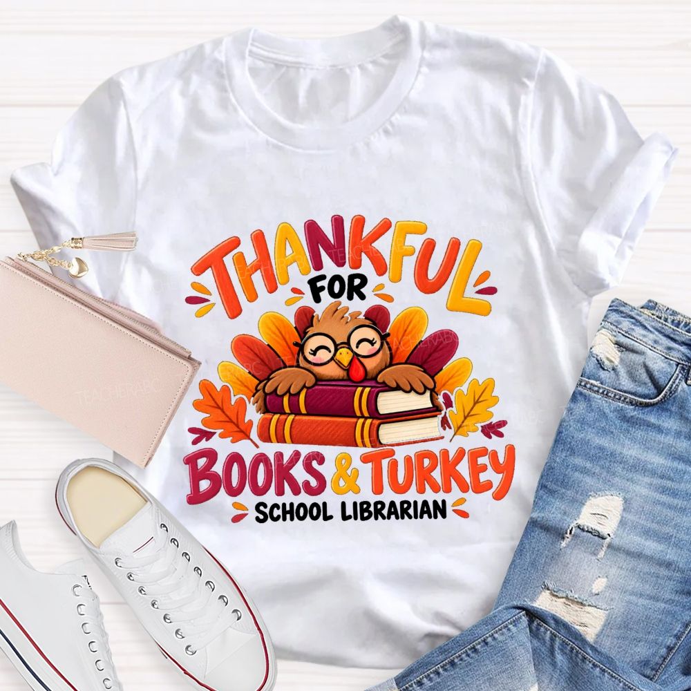 Thankful For Books And Turkey School Librarian Teacher T-shirt