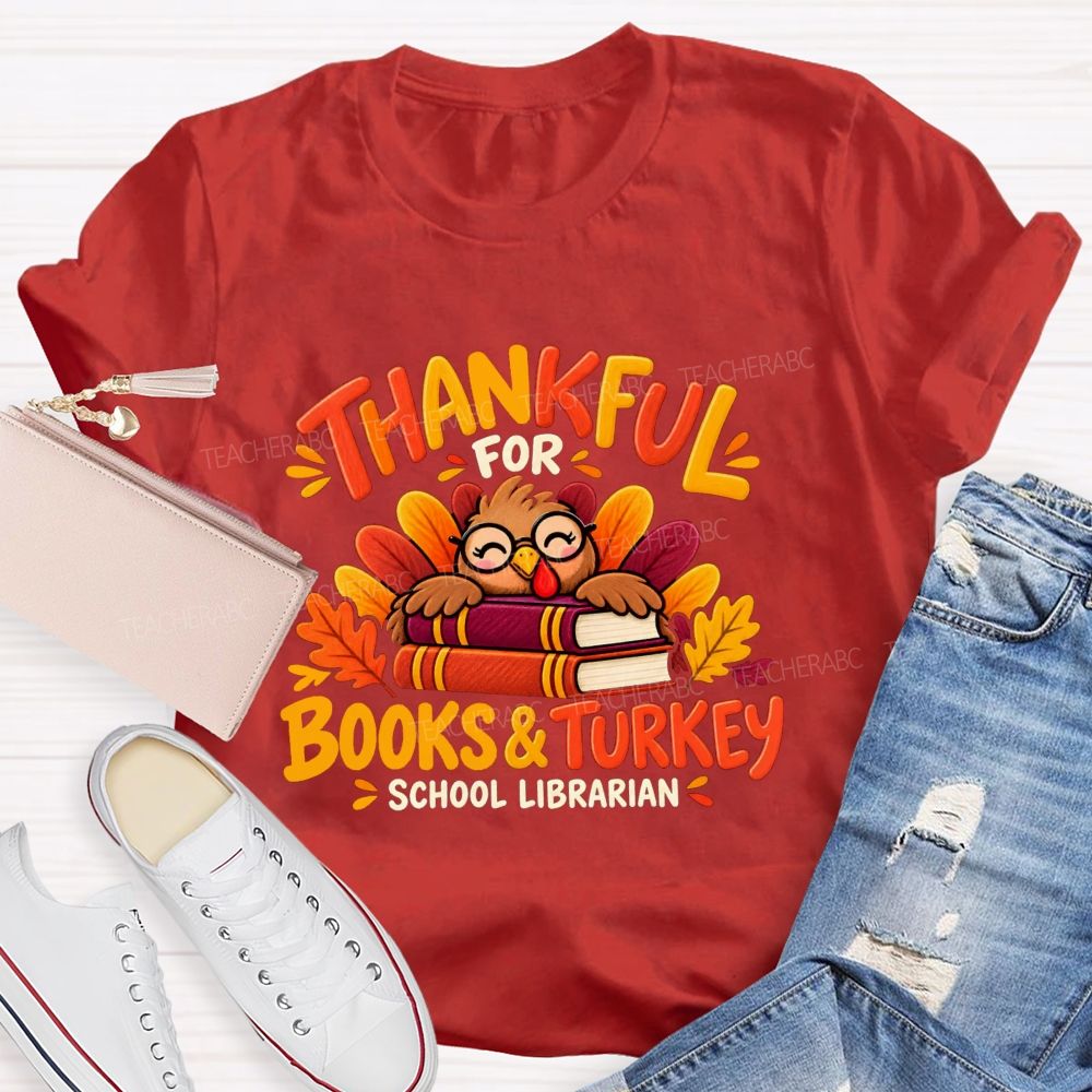 Thankful For Books And Turkey School Librarian Teacher T-shirt