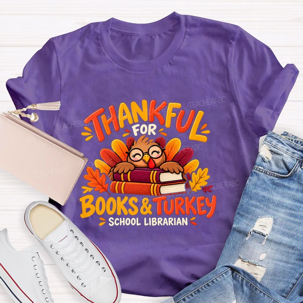 Thankful For Books And Turkey School Librarian Teacher T-shirt