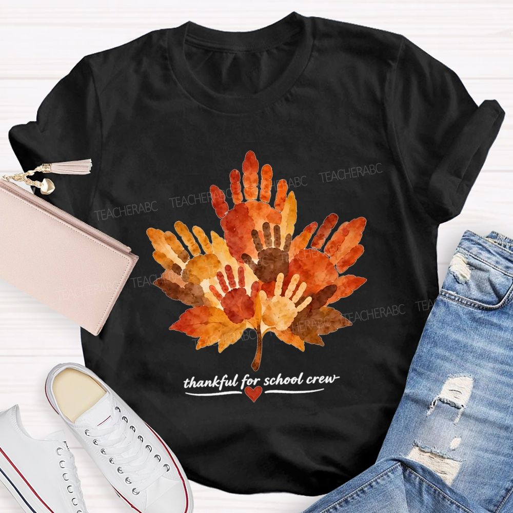 Thankful For School Crew Thanksgiving Handprint Maple Leaf Teacher T-shirt