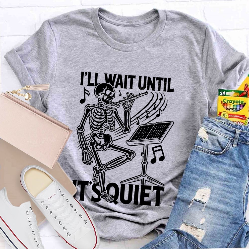 I'Ll Wait Until It'S Quiet Skeleton Playing Flute Music Teacher T-shirt