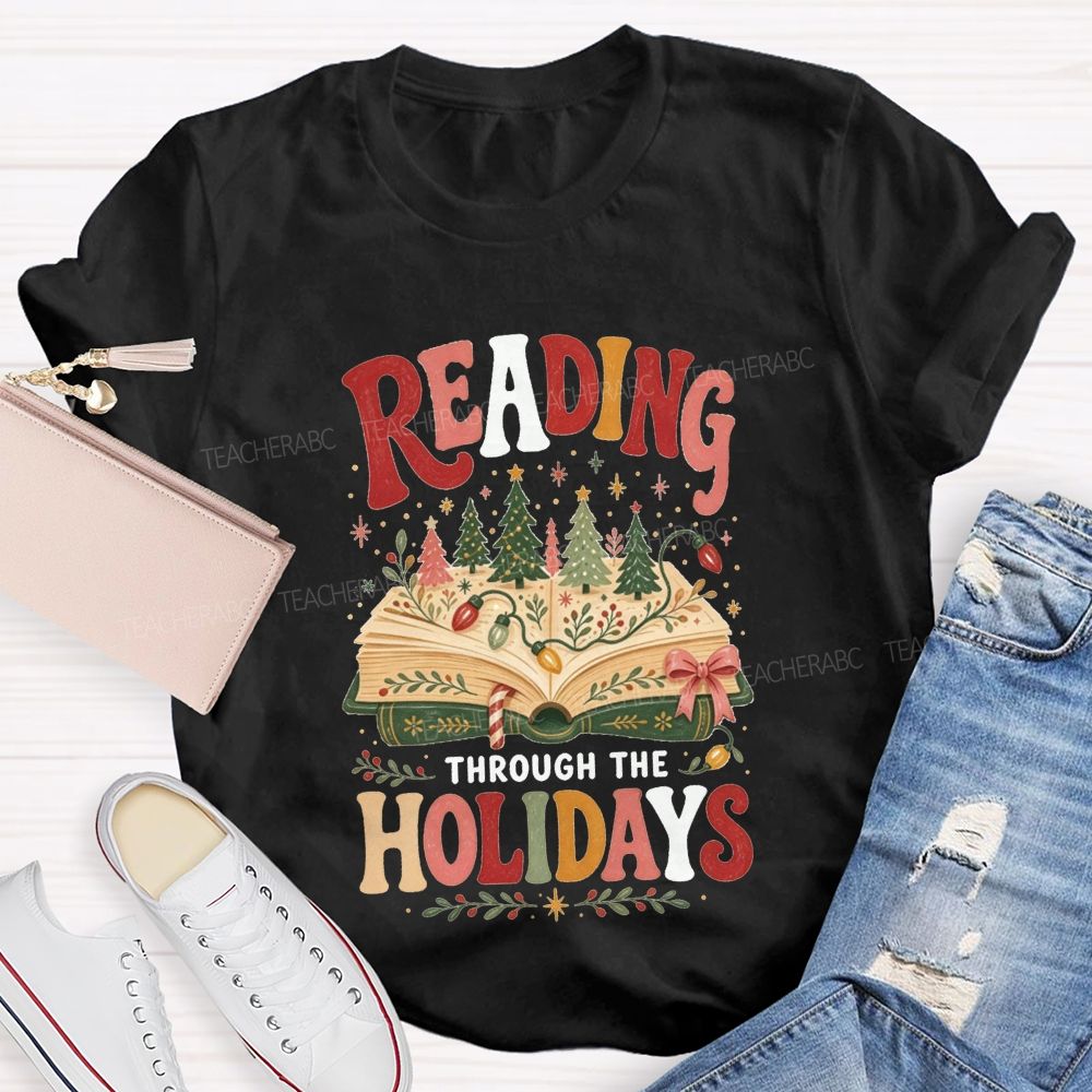 Reading Through The Holidays Christmas Teacher T-shirt