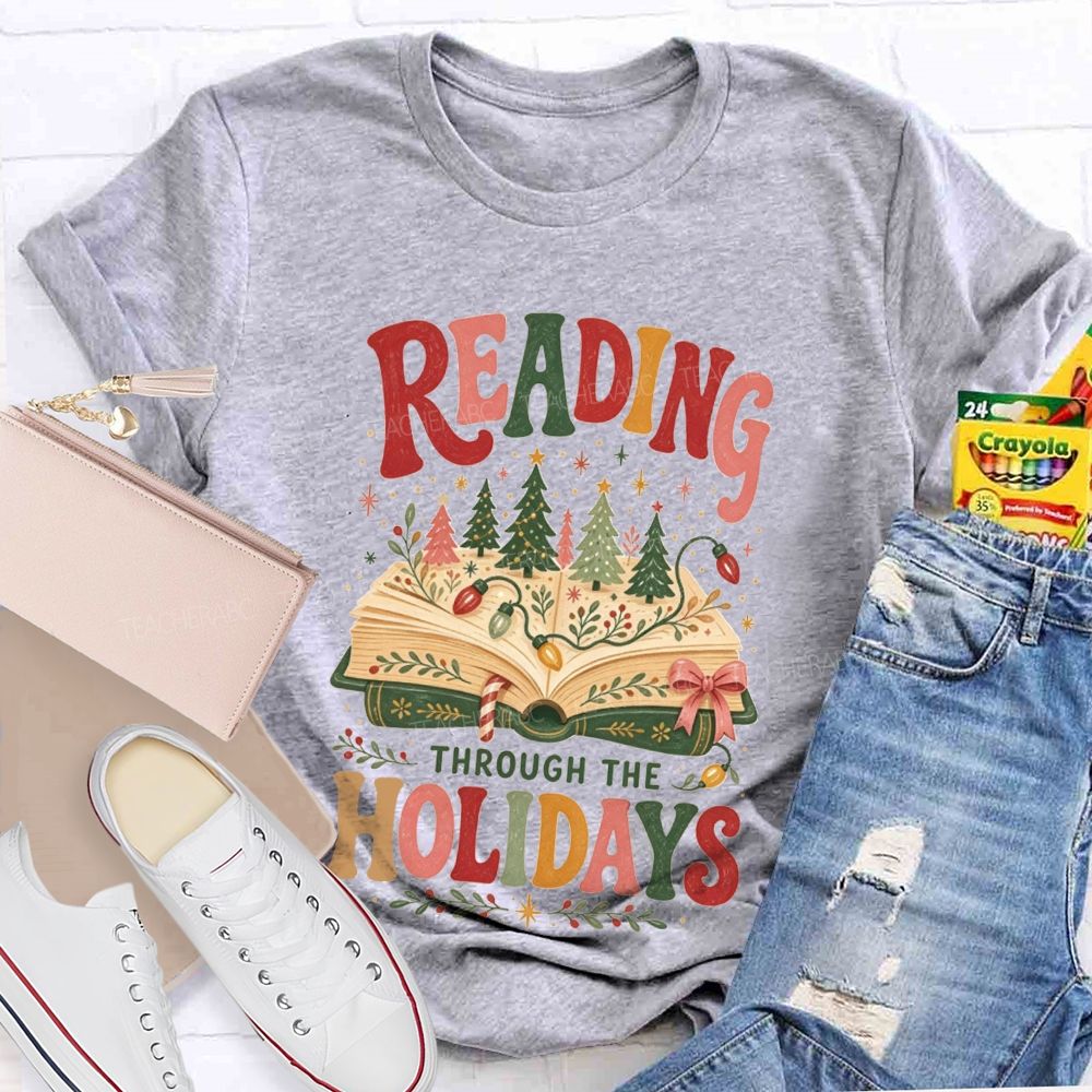 Reading Through The Holidays Christmas Teacher T-shirt