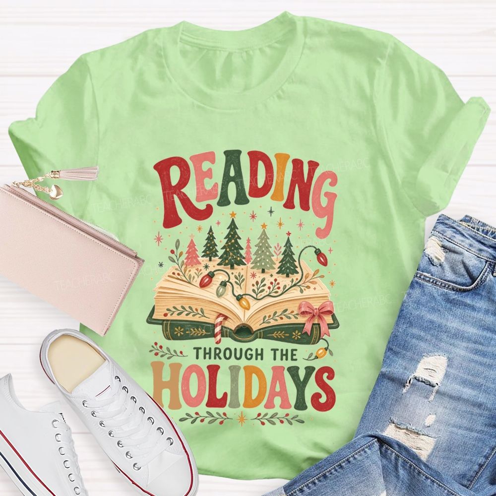 Reading Through The Holidays Christmas Teacher T-shirt