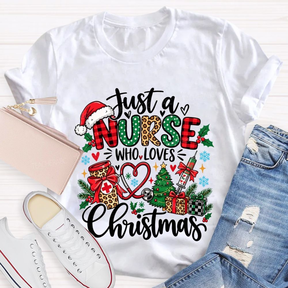 Just A Nurse Who Loves Christmas T-shirt