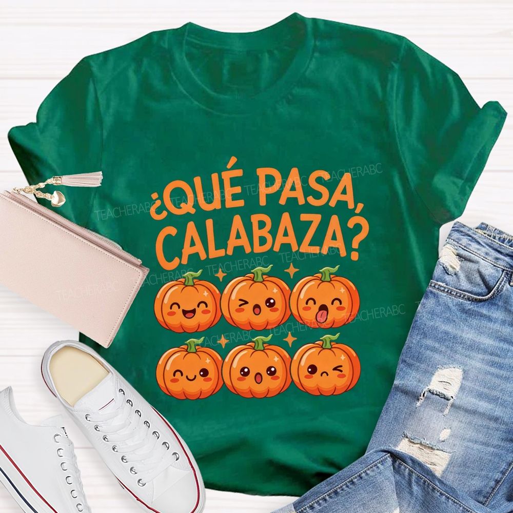 Que Pasa Calabaza Fall Pumpkin Teacher T-shirt