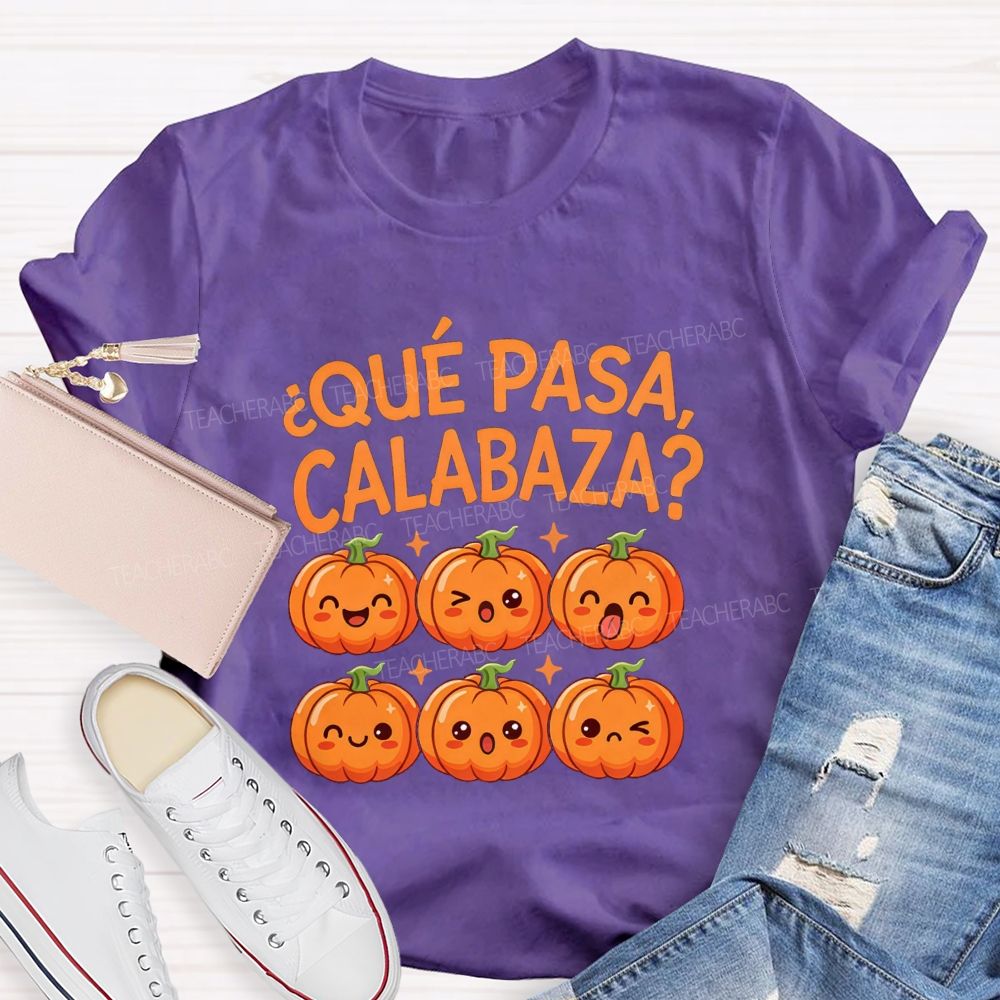 Que Pasa Calabaza Fall Pumpkin Teacher T-shirt