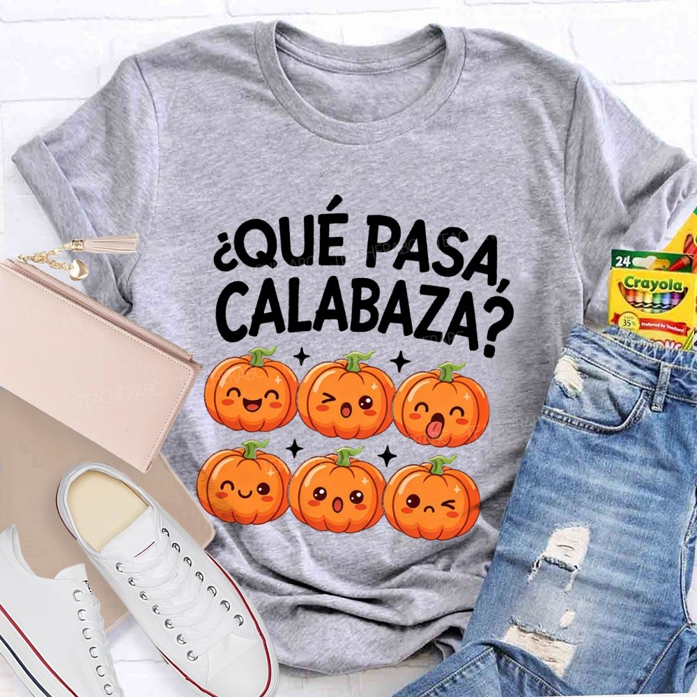 Que Pasa Calabaza Fall Pumpkin Teacher T-shirt
