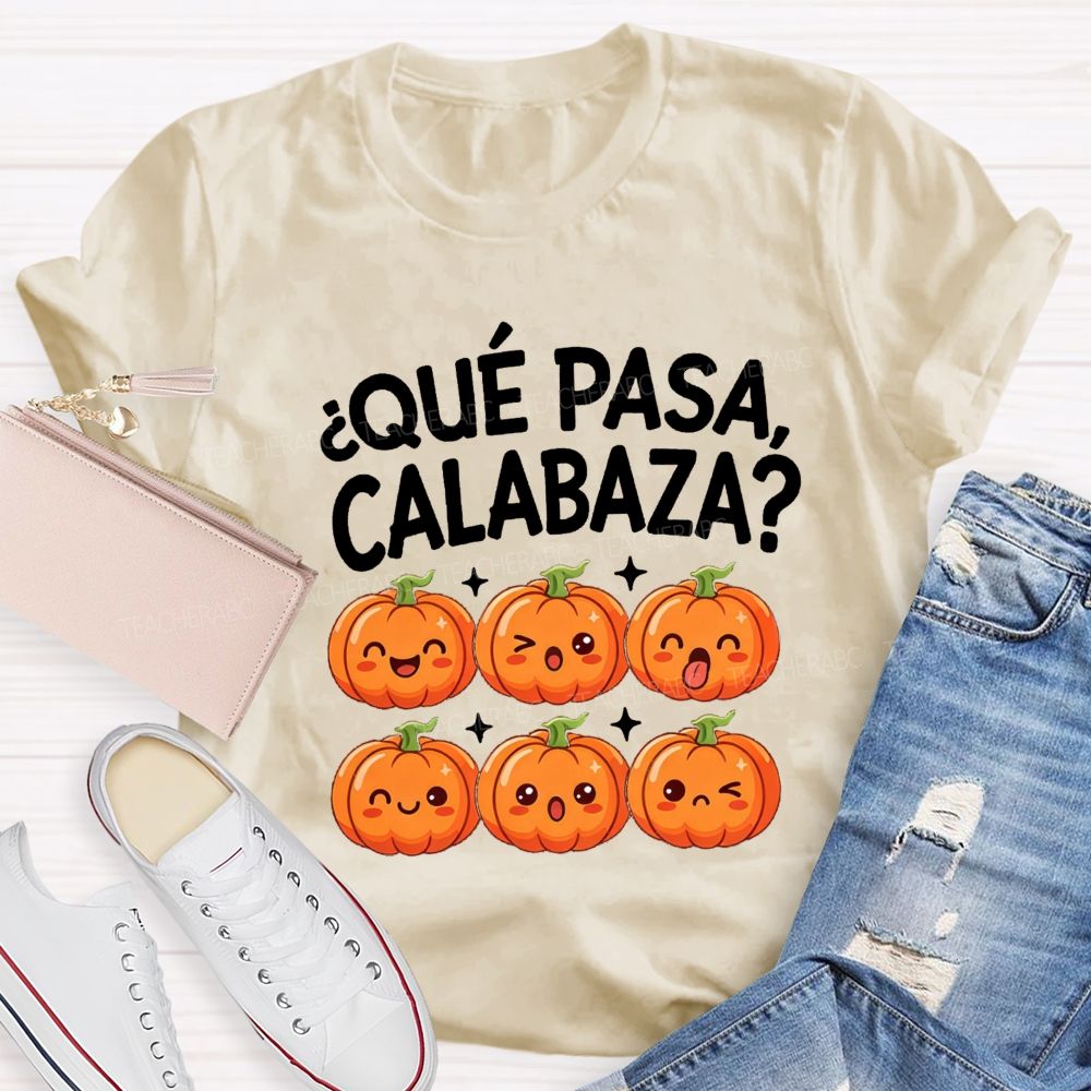 Que Pasa Calabaza Fall Pumpkin Teacher T-shirt