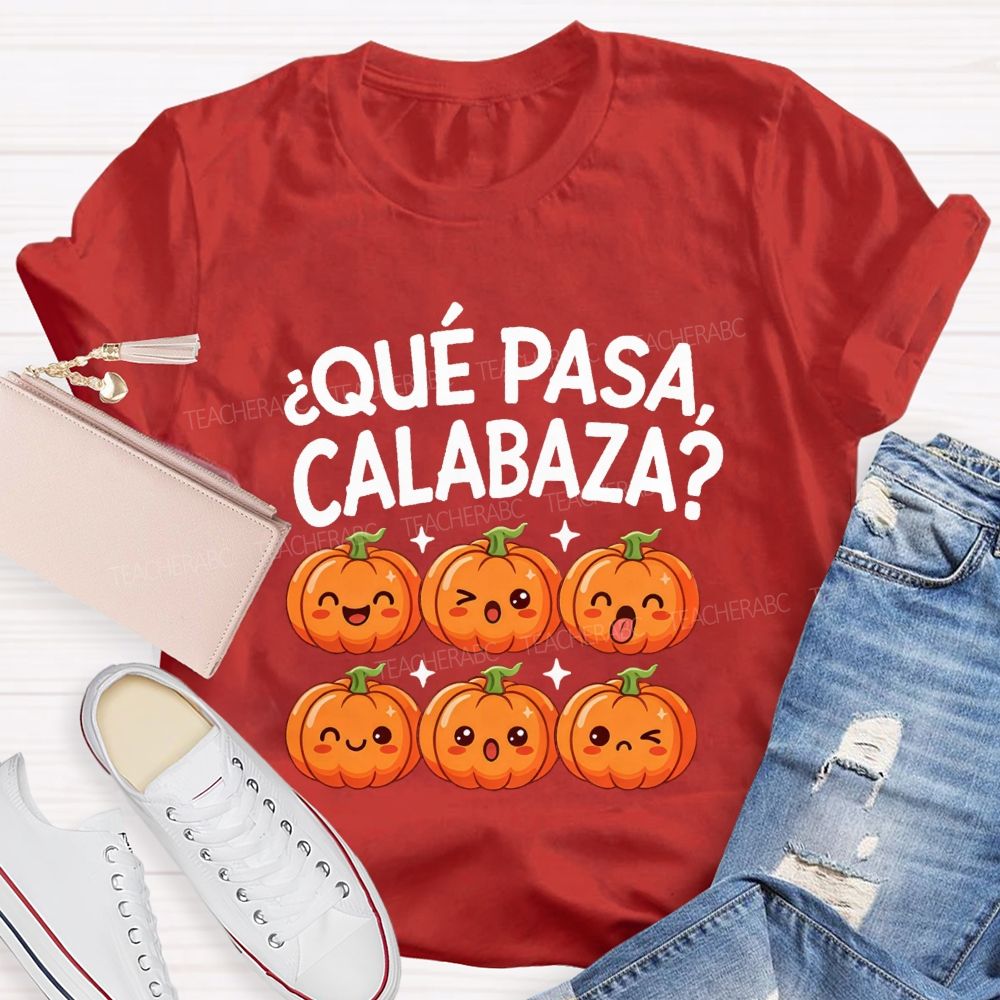 Que Pasa Calabaza Fall Pumpkin Teacher T-shirt