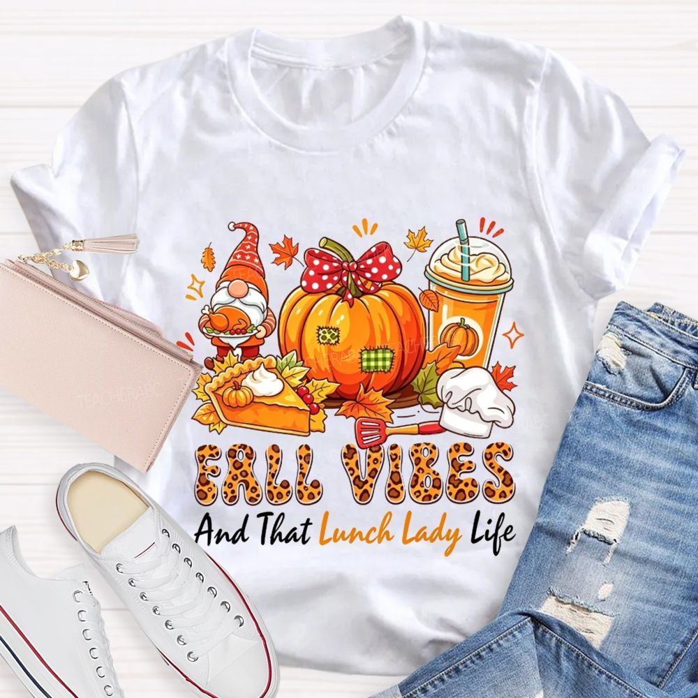 Fall Vibes And That Lunch Lady Life T-shirt