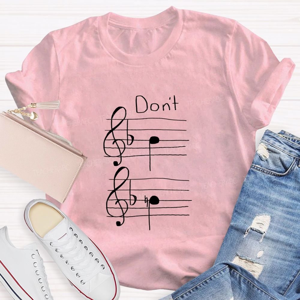Don'T Be Flat Don'T Be Sharp Funny Music Note Teacher T-shirt