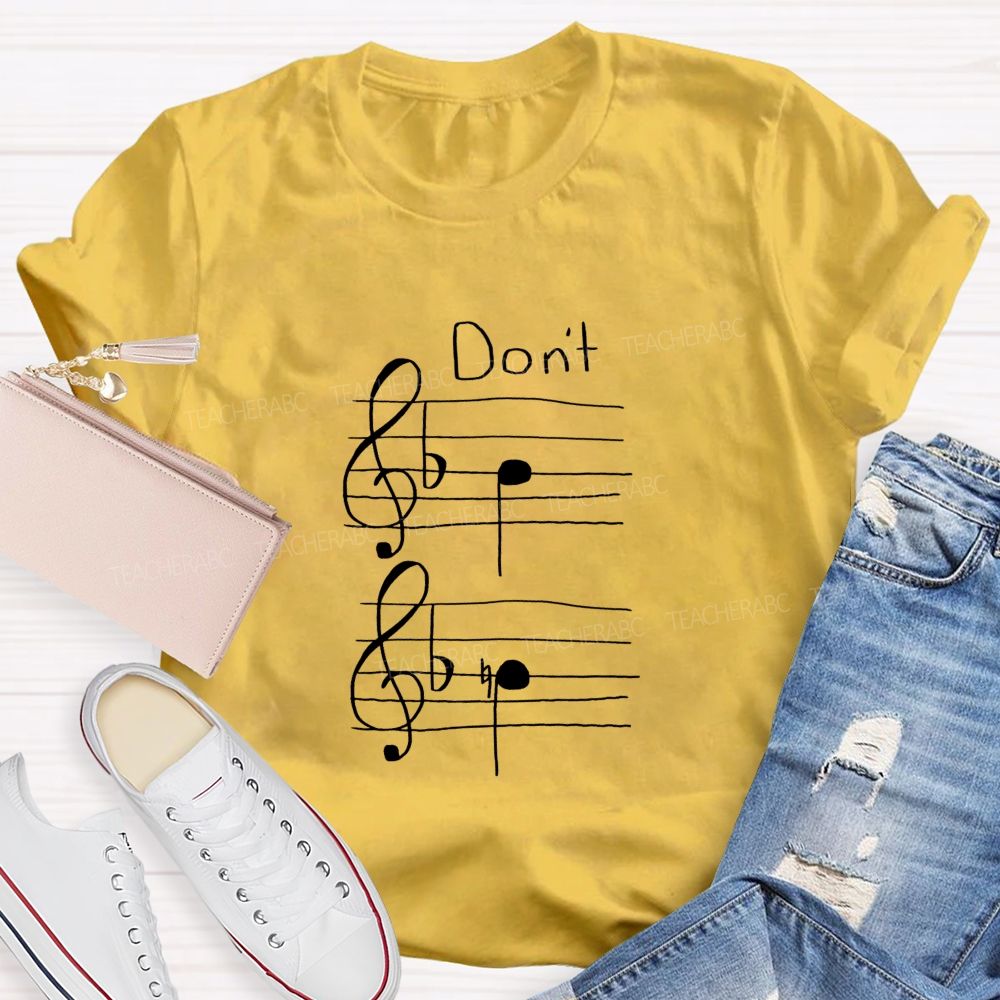 Don'T Be Flat Don'T Be Sharp Funny Music Note Teacher T-shirt