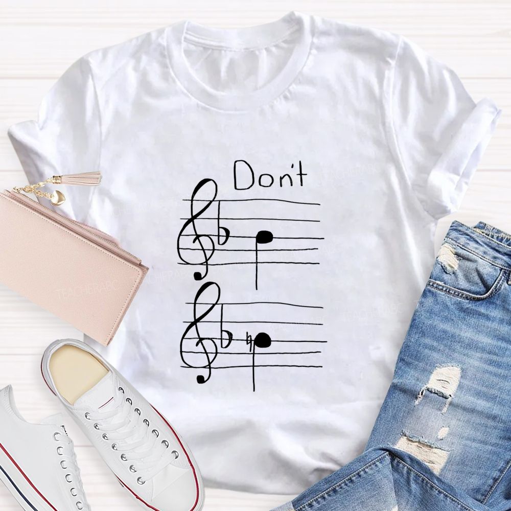 Don'T Be Flat Don'T Be Sharp Funny Music Note Teacher T-shirt