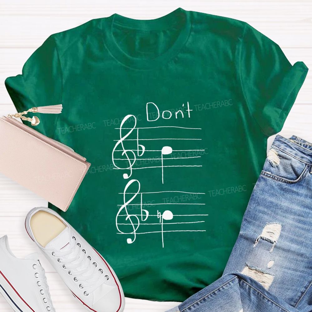Don'T Be Flat Don'T Be Sharp Funny Music Note Teacher T-shirt