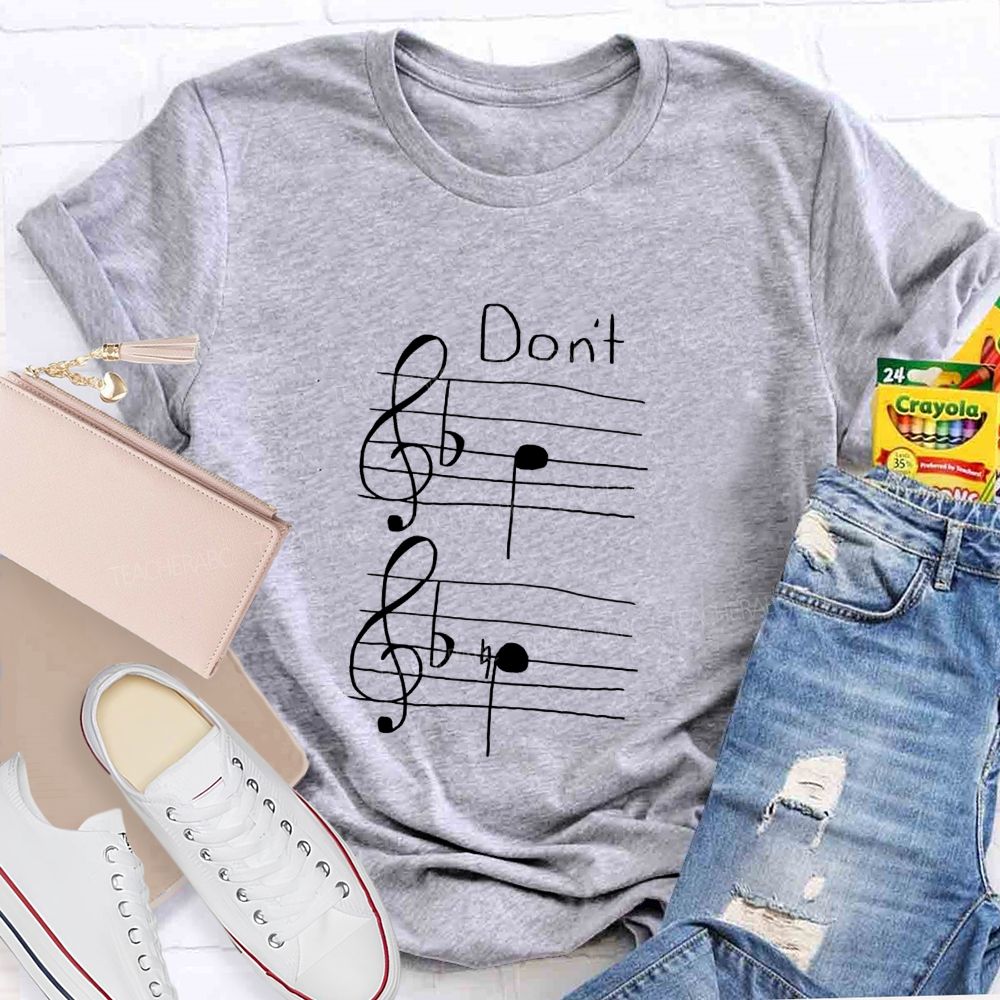 Don'T Be Flat Don'T Be Sharp Funny Music Note Teacher T-shirt