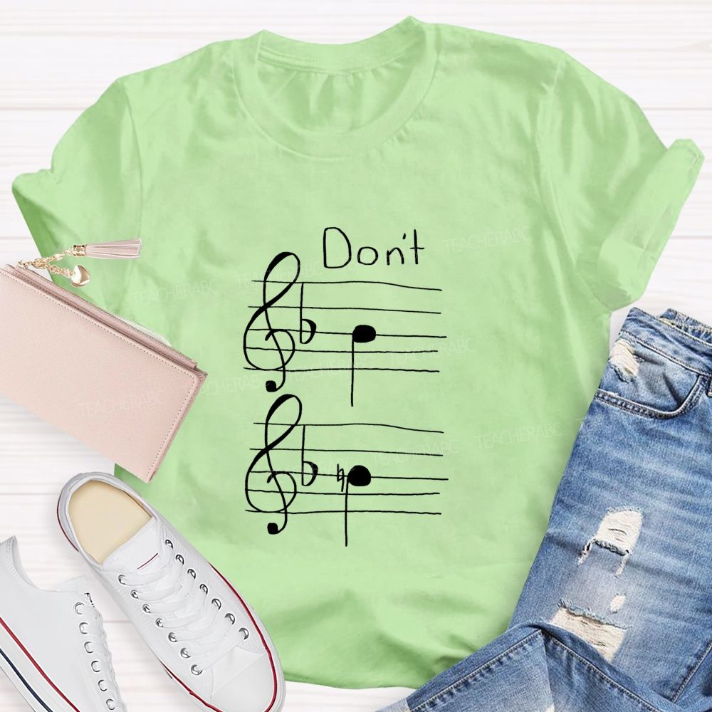 Don'T Be Flat Don'T Be Sharp Funny Music Note Teacher T-shirt