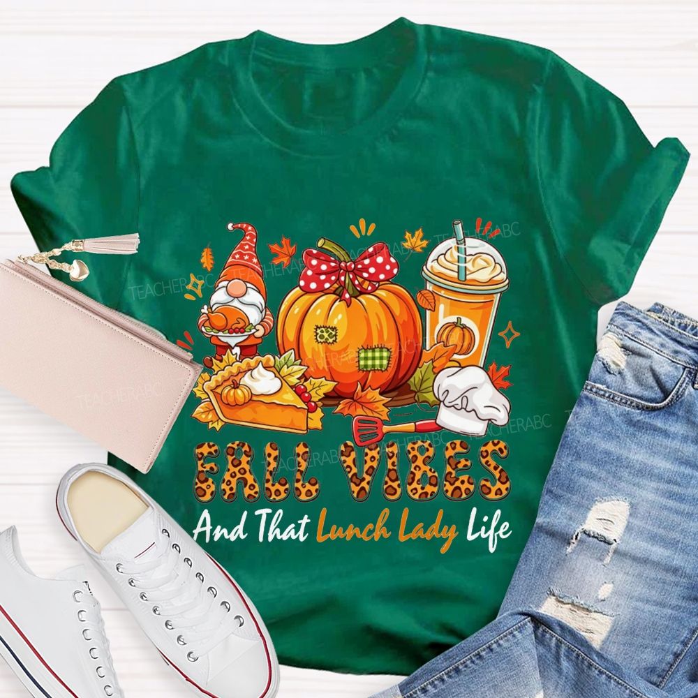 Fall Vibes And That Lunch Lady Life T-shirt