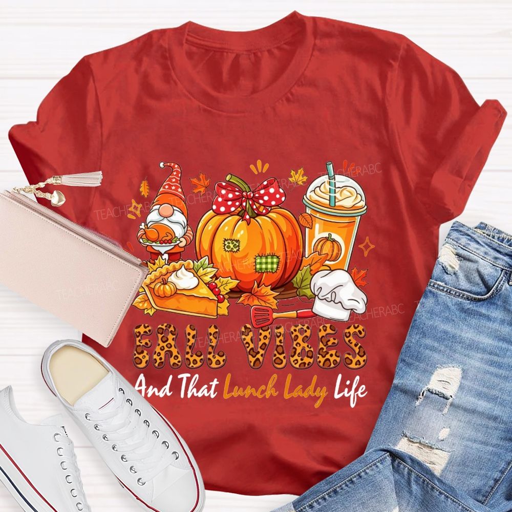 Fall Vibes And That Lunch Lady Life T-shirt