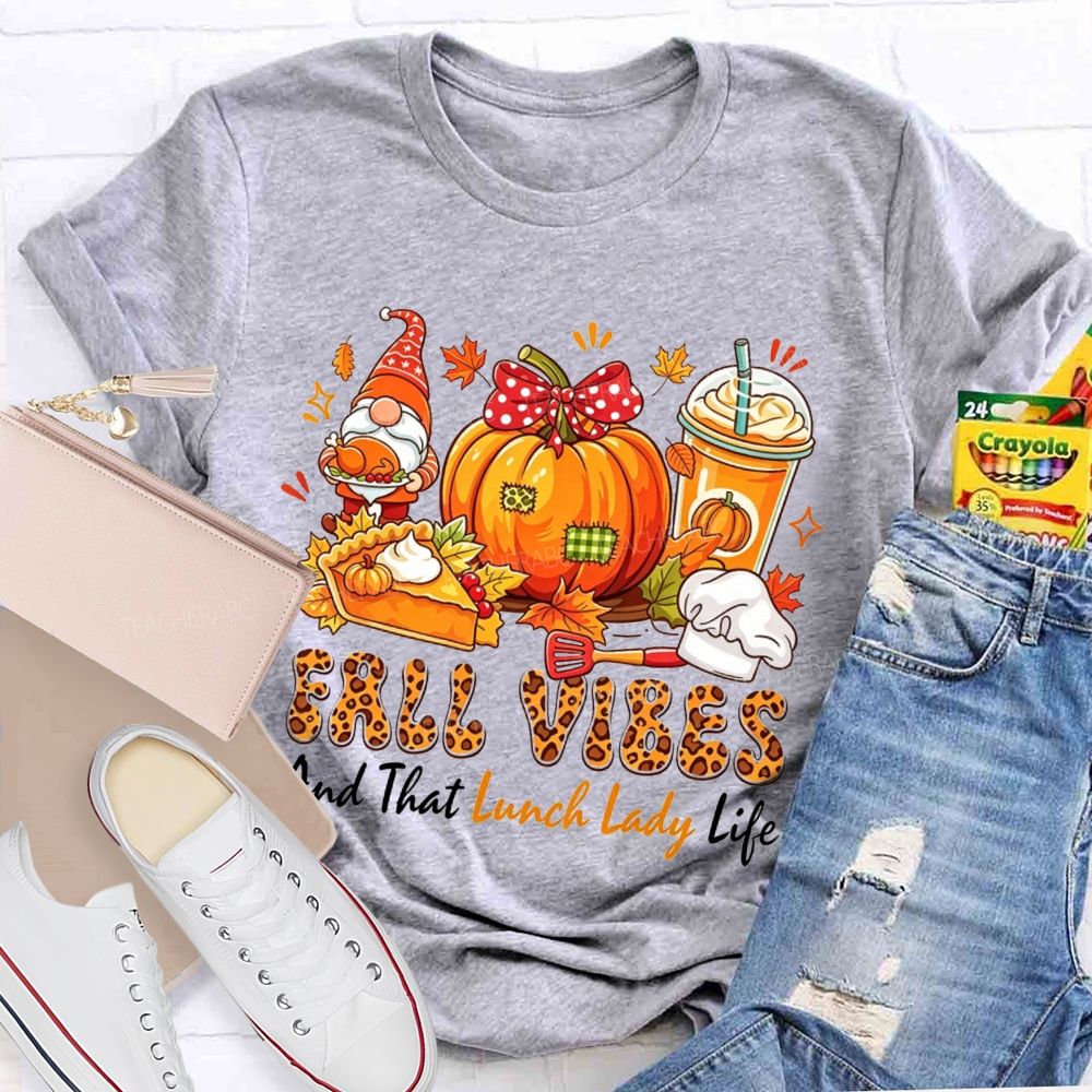 Fall Vibes And That Lunch Lady Life T-shirt