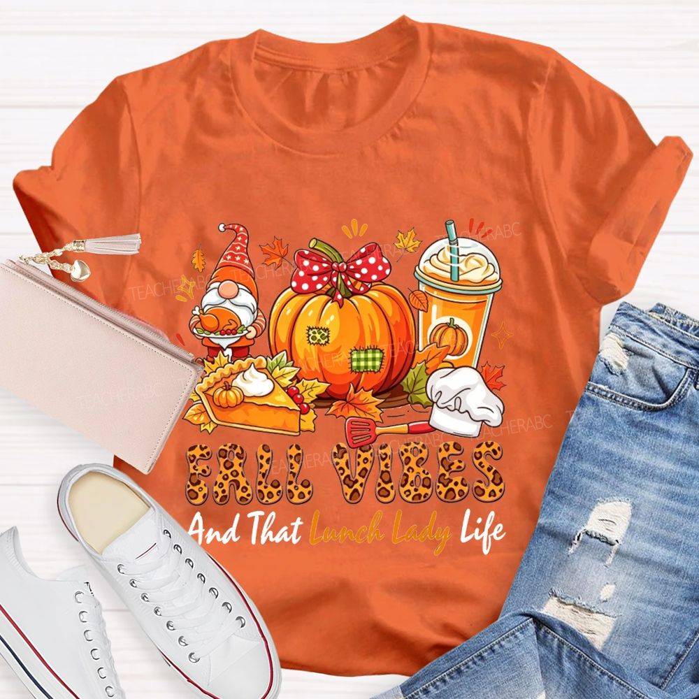 Fall Vibes And That Lunch Lady Life T-shirt
