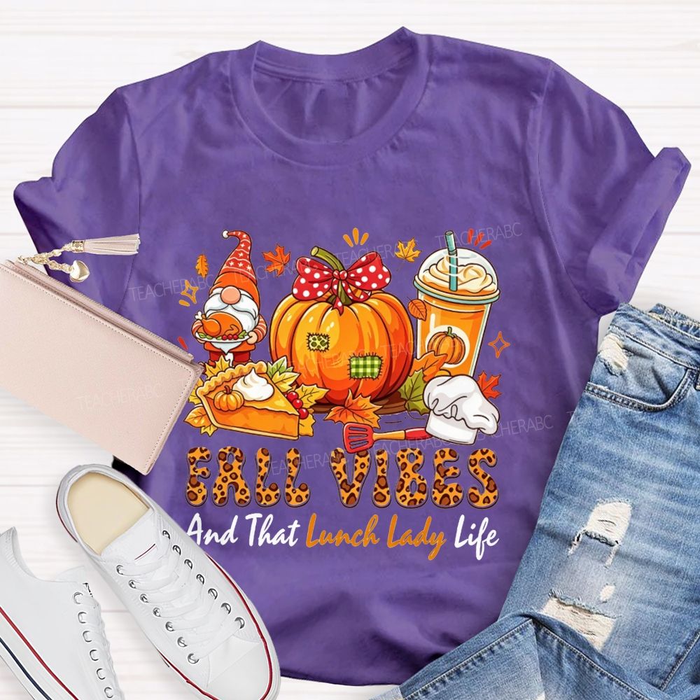 Fall Vibes And That Lunch Lady Life T-shirt