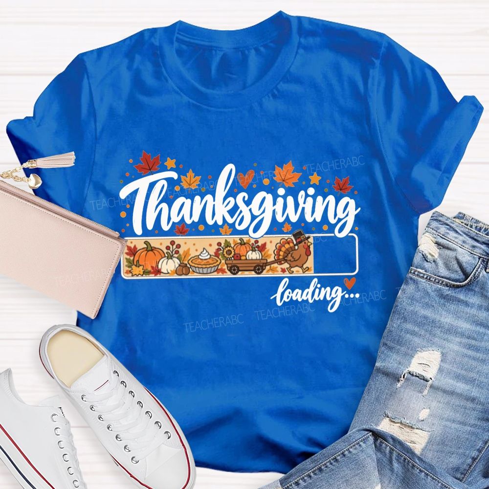 Thanksgiving Loading Turkey Getting Ready For Thanksgiving Teacher T-shirt