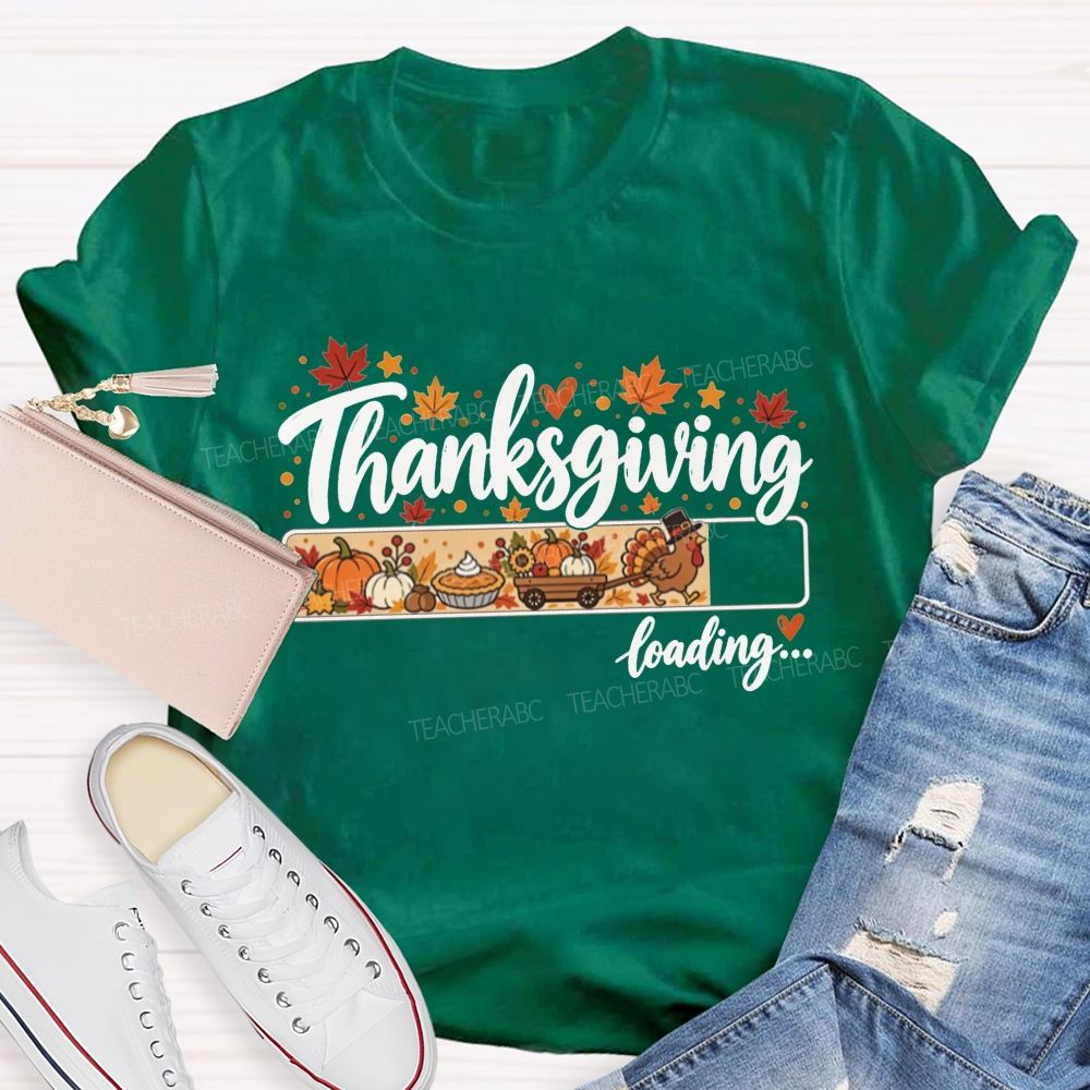 Thanksgiving Loading Turkey Getting Ready For Thanksgiving Teacher T-shirt